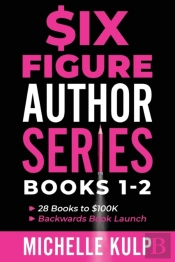 Six Figure Author Series: Books 1-2: 28