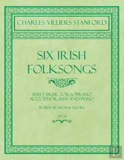 Bertrand.pt - Six Irish Folksongs - Sheet Music For Soprano, Alto, Tenor, Bass And Piano - Words By Thomas Moore - Op. 78