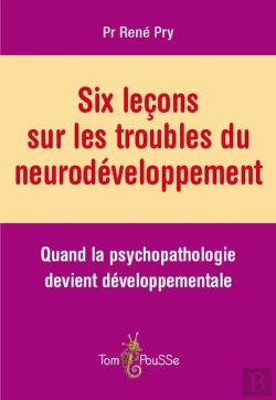 Bertrand.pt - Six Leçons Sur Les Troubles Du Neurodéveloppement ; Quand La Psychopathologie Devient Développementale