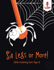 Six Legs Or More!