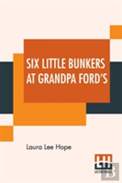 Six Little Bunkers At Grandpa Ford'S