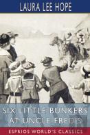 Six Little Bunkers At Uncle Fred'S (Esprios Classics)