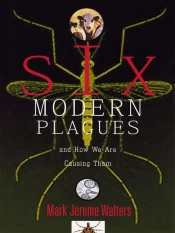 Six Modern Plagues And How We Are Causing Them