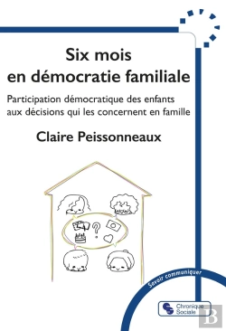 Bertrand.pt - Six Mois En Démocratie Familiale : Participation Démocratique Des Enfants Aux Décisions Qui Les Concernent En Famille