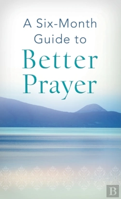 Bertrand.pt - Six-Month Guide To Better Prayer