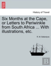Six Months At The Cape, Or Letters To Pe