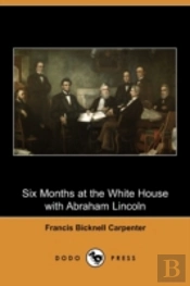 Six Months At The White House With Abrah