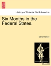 Six Months In The Federal States.