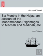 Six Months In The Hejaz: An Account Of T