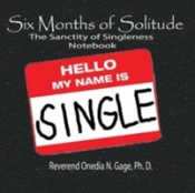 Six Months Of Solitude: The Sanctity Of Singleness Notebook