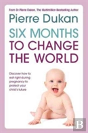 Six Months To Change The World