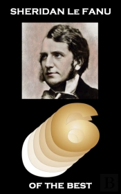 Six Of The Best By Sheridan Le Fanu