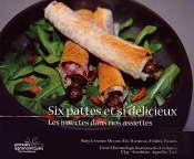 Six Pattes Et Si Delicieux. Les Insectes Dans Nos Assiettes