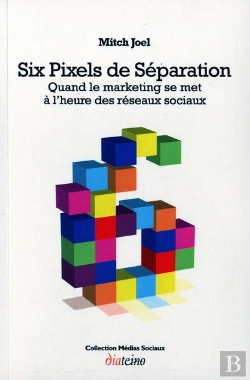 Bertrand.pt - Six Pixels De Separation, Quand Le Marketing Se Met A L'Heure Des Reseaux Sociaux