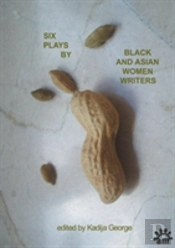 Six Plays By Black And Asian Women Writers