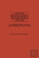 Six Plays For Young People From The Federal Theatre Project (1936-1939)