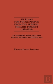 Six Plays For Young People From The Federal Theatre Project (1936-1939)