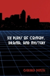 Six Plays Of Comedy, Drama, And Mystery