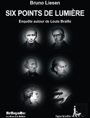 Six Points De Lumière ; Enquête Autour De Louis Braille