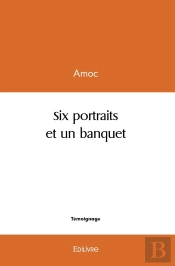 Six Portraits Et Un Banquet