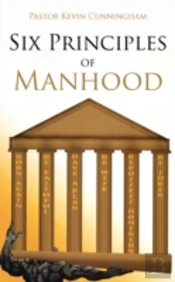 Six Principles Of Manhood