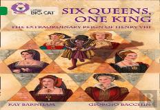 Six Queens, One King: The Extraordinary Reign Of Henry Viii