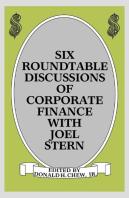 Six Roundtable Discussions Of Corporate Finance With Joel Stern