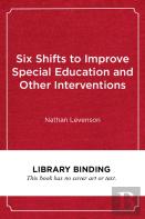 Six Shifts To Improve Special Education And Other Interventions