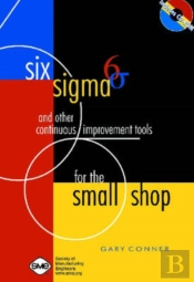 Six Sigma And Other Continuous Improvement Tools For The Small Shop