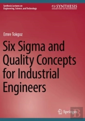 Six Sigma And Quality Concepts For Industrial Engineers