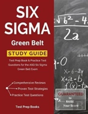 Six Sigma Green Belt Study Guide: Test Prep Book & Practice Test Questions For The Asq Six Sigma Green Belt Exam