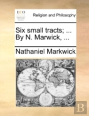 Six Small Tracts; ... By N. Marwick, ...