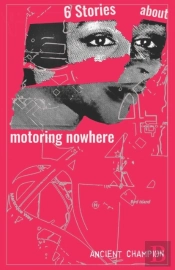 Six Stories About Motoring Nowhere