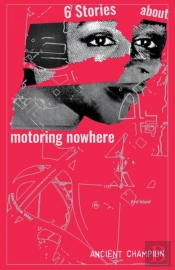 Six Stories About Motoring Nowhere