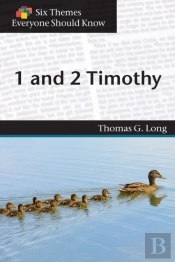 Six Themes In 1 & 2 Timothy Everyone Should Know
