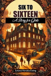 Six To Sixteena Story For Girls (Edition2024)