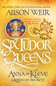 Six Tudor Queens: Anna Of Kleve, Queen Of Secrets
