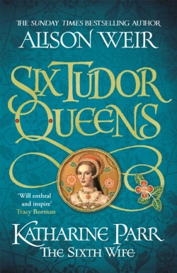 Bertrand.pt - Six Tudor Queens: Katharine Parr, The Sixth Wife