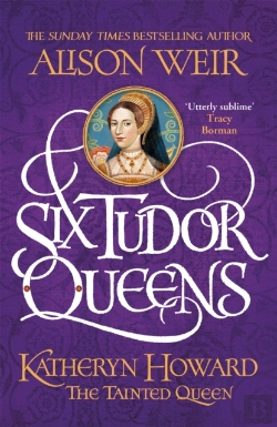 Bertrand.pt - Six Tudor Queens: Katheryn Howard, The Tainted Queen