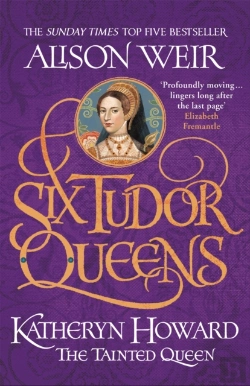Bertrand.pt - Six Tudor Queens: Katheryn Howard, The Tainted Queen