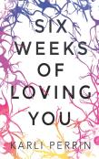 Six Weeks Of Loving You
