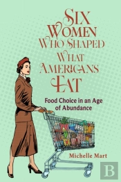 Six Women Who Shaped What Americans Eat