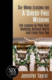 Six-Word Lessons For A Stress-Free Wedding