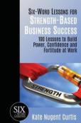 Six-Word Lessons For Strength-Based Business Success