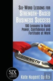 Six-Word Lessons For Strength-Based Business Success