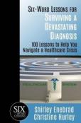 Six-Word Lessons For Surviving A Devastating Diagnosis