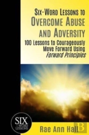 Six-Word Lessons To Overcome Abuse And Adversity