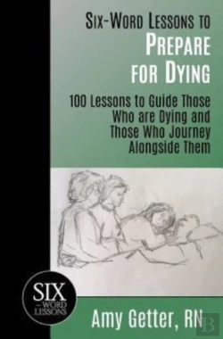 Bertrand.pt - Six-Word Lessons To Prepare For Dying