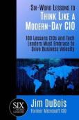 Six-Word Lessons To Think Like A Modern-Day Cio