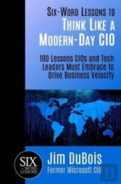 Six-Word Lessons To Think Like A Modern-Day Cio